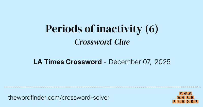 Periods of inactivity crossword clue image