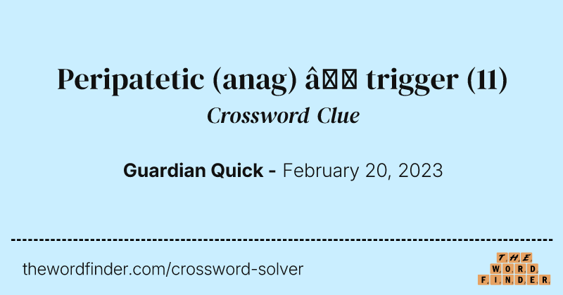 Peripatetic (anag) — trigger crossword clue image