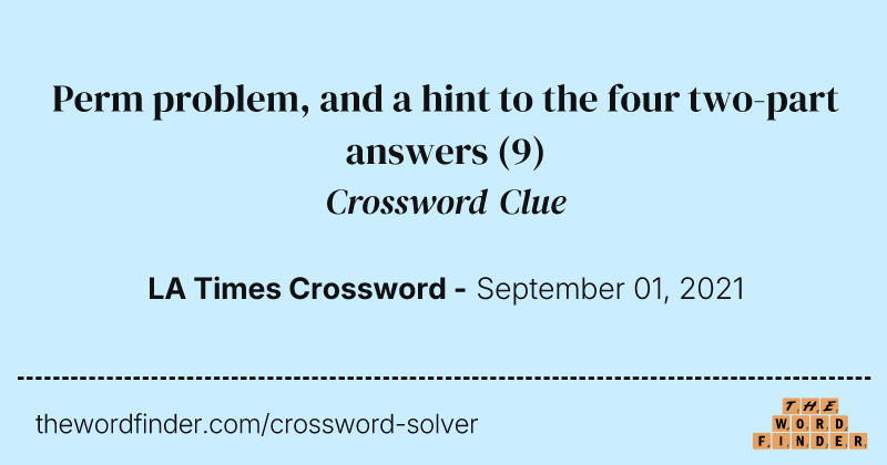 Perm problem, and a hint to the four two-part answers crossword clue image
