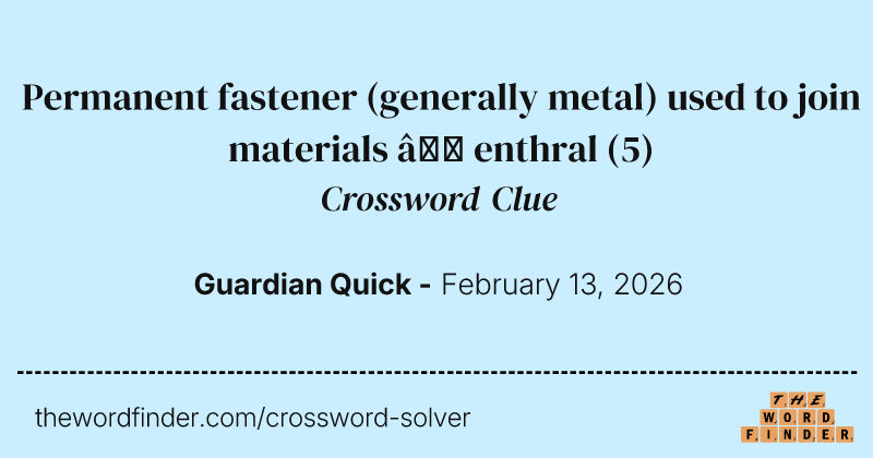 Permanent fastener (generally metal) used to join materials – enthral crossword clue image