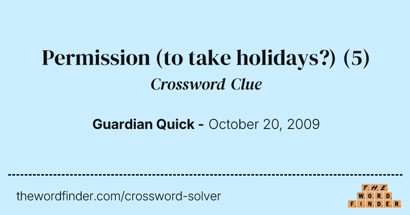 Permission (to take holidays?) crossword clue image