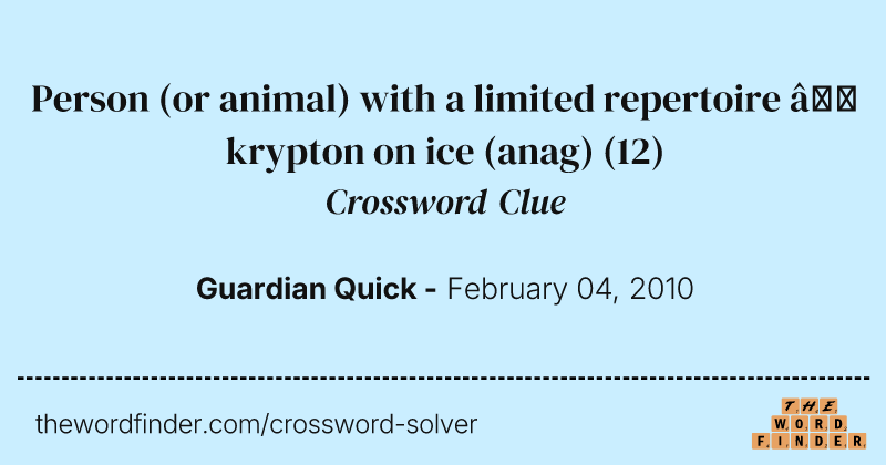 Person (or animal) with a limited repertoire — krypton on ice (anag) crossword clue image