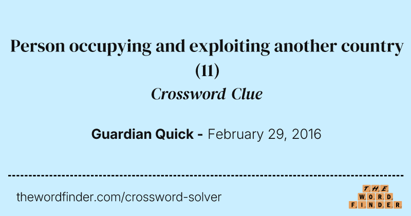 Person occupying and exploiting another country crossword clue image