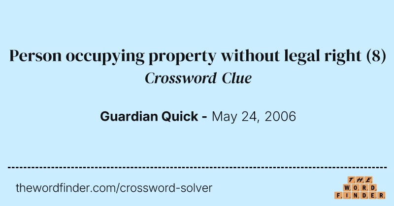 Person occupying property without legal right crossword clue image