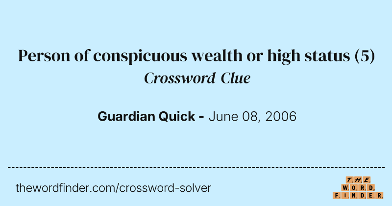 Person of conspicuous wealth or high status crossword clue image
