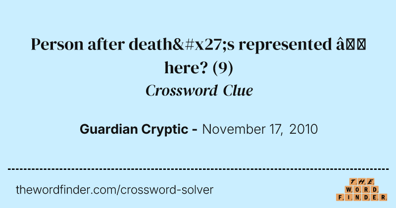 Person after death's represented — here? crossword clue image