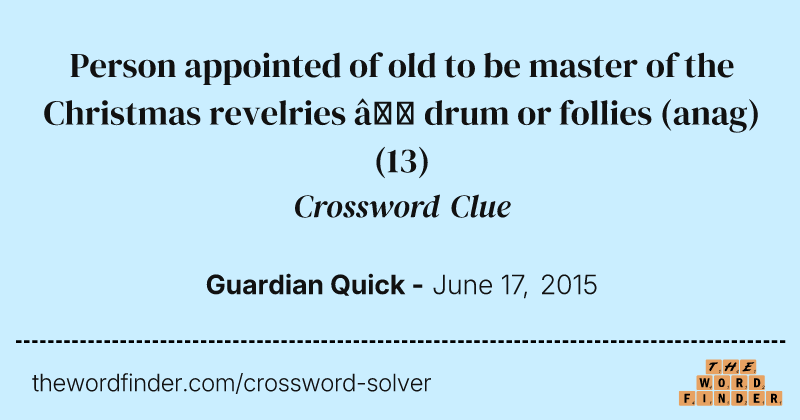 Person appointed of old to be master of the Christmas revelries — drum or follies (anag) crossword clue image