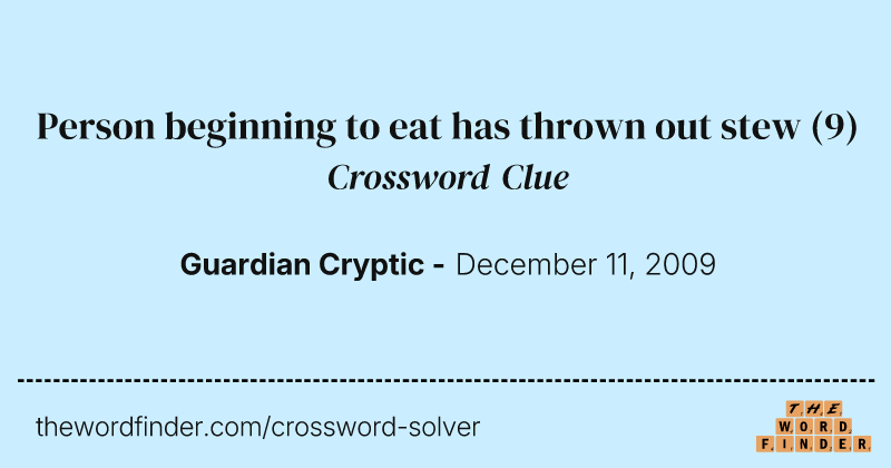 Person beginning to eat has thrown out stew crossword clue image