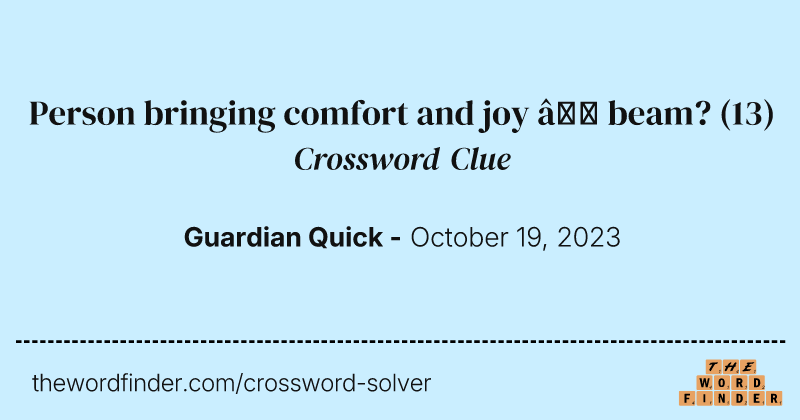 Person bringing comfort and joy – beam? crossword clue image