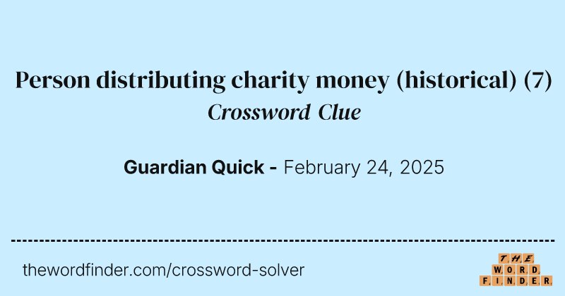 Person distributing charity money (historical) crossword clue image
