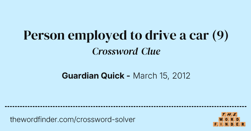 Person employed to drive a car crossword clue image