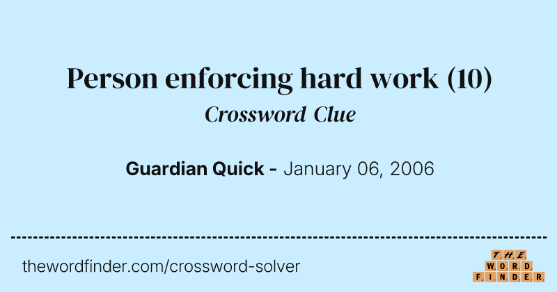 Person enforcing hard work crossword clue image