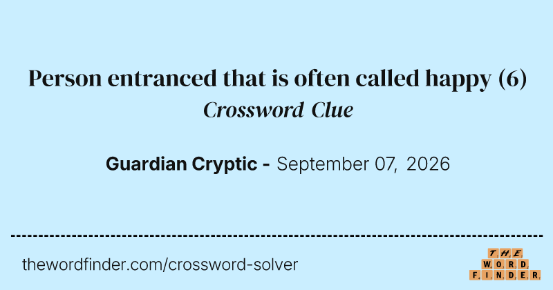 Person entranced that is often called happy crossword clue image
