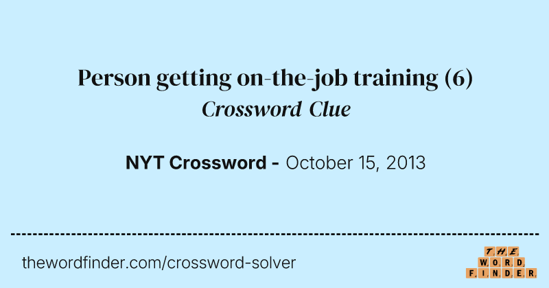 Person getting on-the-job training crossword clue image