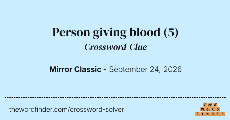 Person giving blood crossword clue image