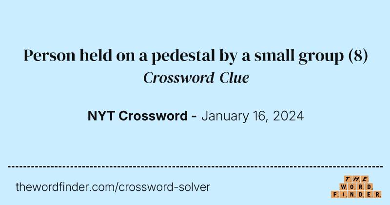 Person held on a pedestal by a small group crossword clue image