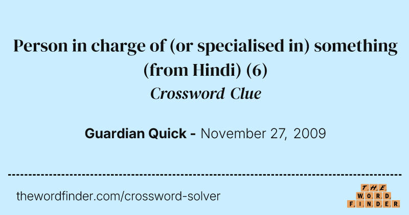 Person in charge of (or specialised in) something (from Hindi) crossword clue image