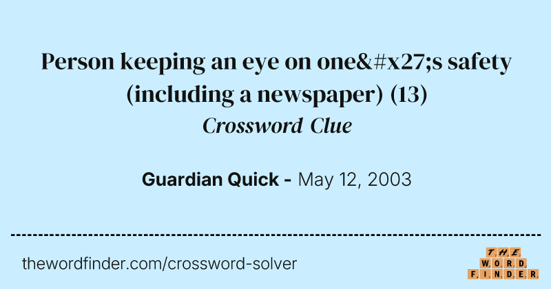 Person keeping an eye on one's safety (including a newspaper) crossword clue image