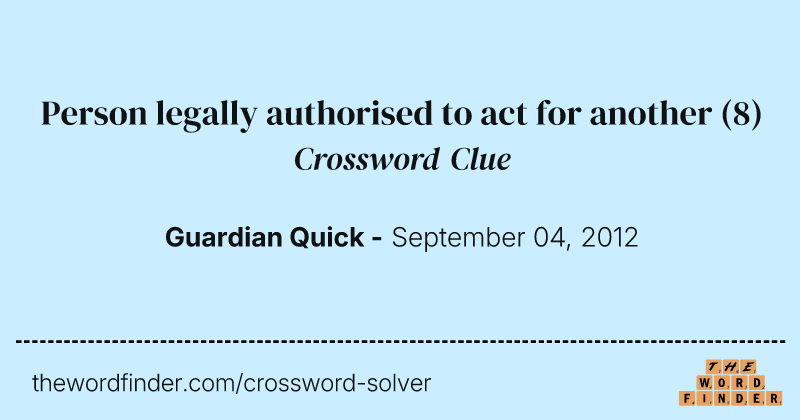 Person legally authorised to act for another crossword clue image