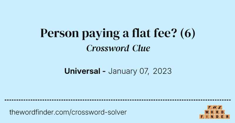Person paying a flat fee? crossword clue image
