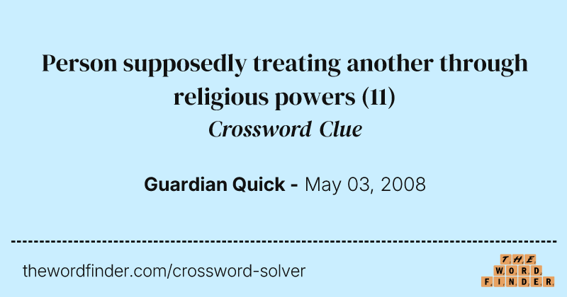 Person supposedly treating another through religious powers crossword clue image