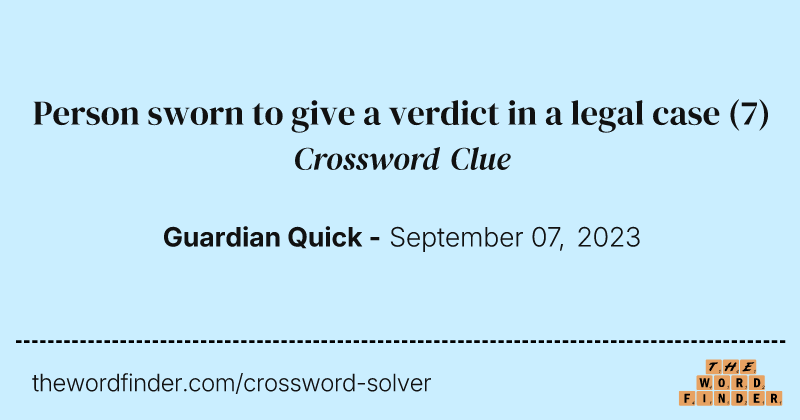 Person sworn to give a verdict in a legal case crossword clue image