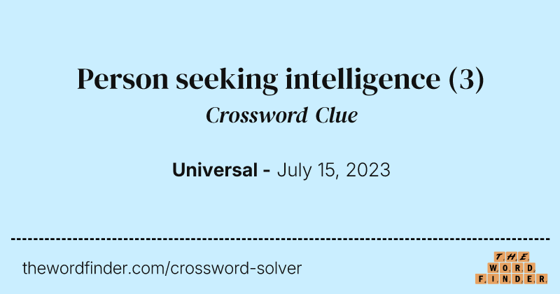 Person seeking intelligence crossword clue image