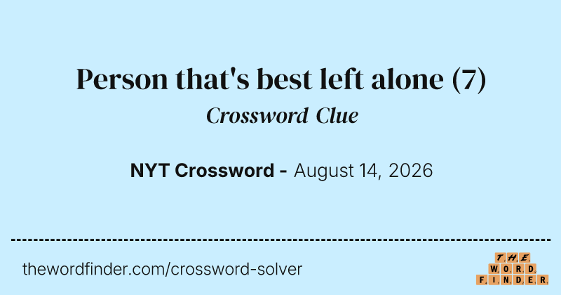 Person that's best left alone crossword clue image