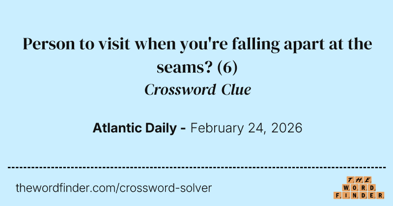 Person to visit when you're falling apart at the seams? crossword clue image