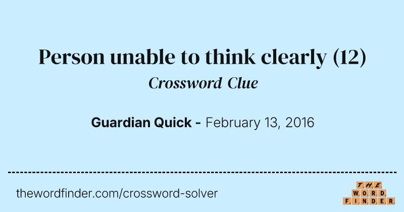 Person unable to think clearly crossword clue image