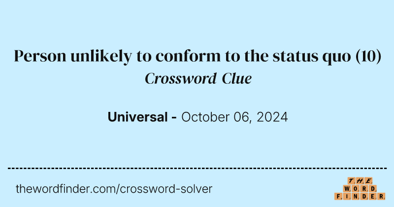 Person unlikely to conform to the status quo crossword clue image