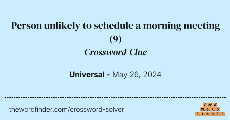 Person unlikely to schedule a morning meeting crossword clue image