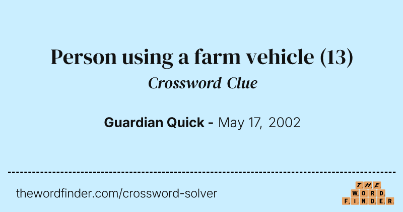 Person using a farm vehicle crossword clue image
