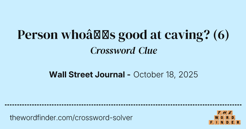 Person who’s good at caving? crossword clue image