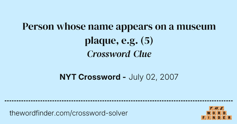 Person whose name appears on a museum plaque, e.g. crossword clue image