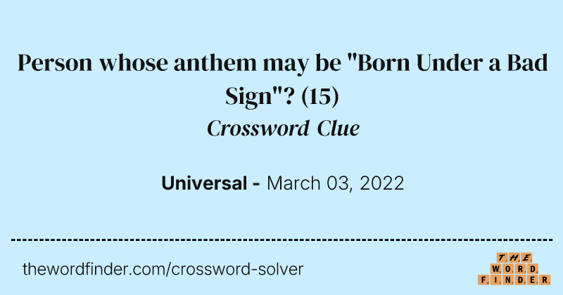 Person whose anthem may be "Born Under a Bad Sign"? crossword clue image