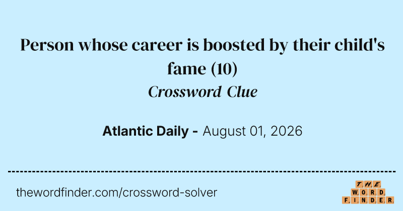 Person whose career is boosted by their child's fame crossword clue image