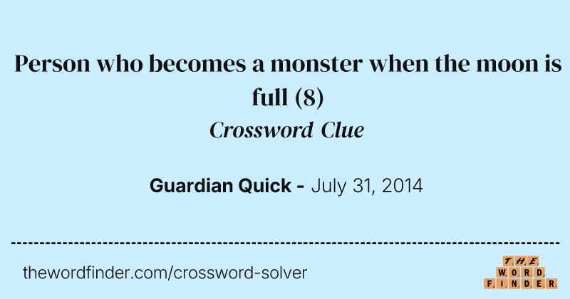 Person who becomes a monster when the moon is full crossword clue image