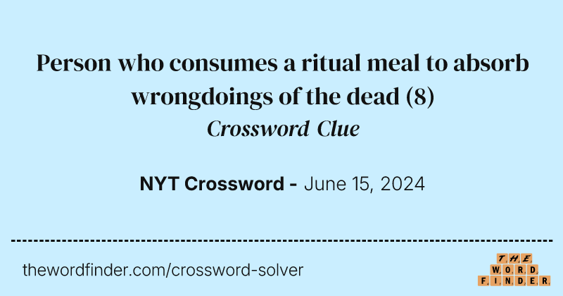 Person who consumes a ritual meal to absorb wrongdoings of the dead crossword clue image