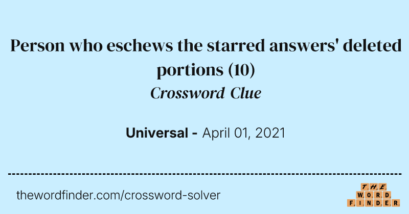 Person who eschews the starred answers' deleted portions crossword clue image