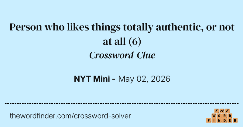 Person who likes things totally authentic, or not at all crossword clue image