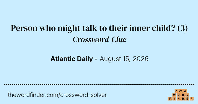 Person who might talk to their inner child? crossword clue image