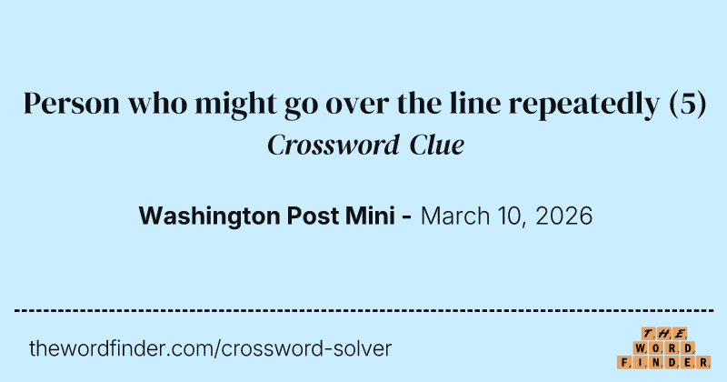 Person who might go over the line repeatedly crossword clue image