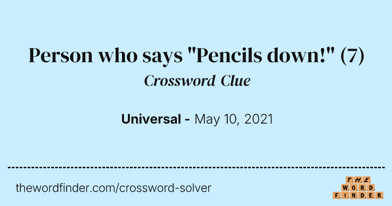 Person who says "Pencils down!" crossword clue image