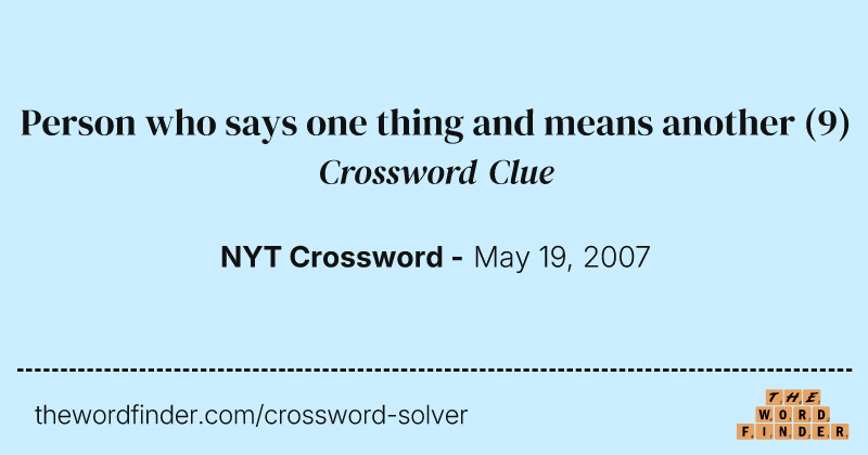 Person who says one thing and means another crossword clue image