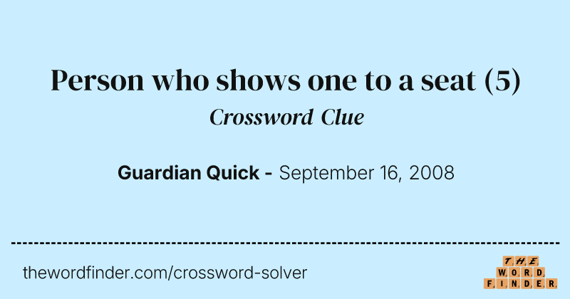 Person who shows one to a seat crossword clue image