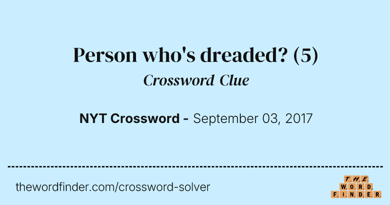 Person who's dreaded? crossword clue image