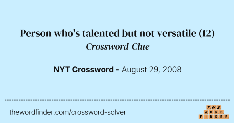 Person who's talented but not versatile crossword clue image