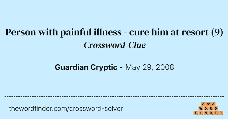 Person with painful illness - cure him at resort crossword clue image