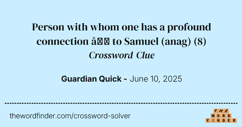 Person with whom one has a profound connection – to Samuel (anag) crossword clue image